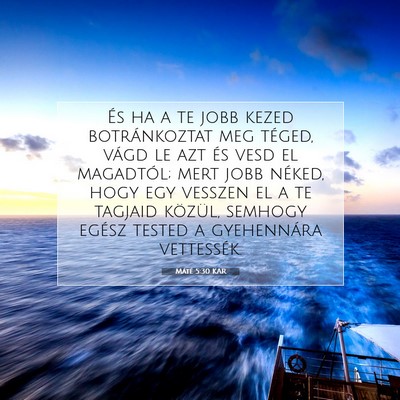 Picture 07 - Máté 5:30 KAR - És ha a te jobb kezed botránkoztat meg téged, - Bible Verse Picture