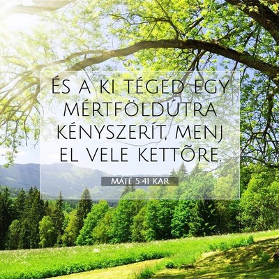 Picture 07 - Máté 5:41 KAR - És a ki téged egy mértföldútra kényszerít, - Bible Verse Picture