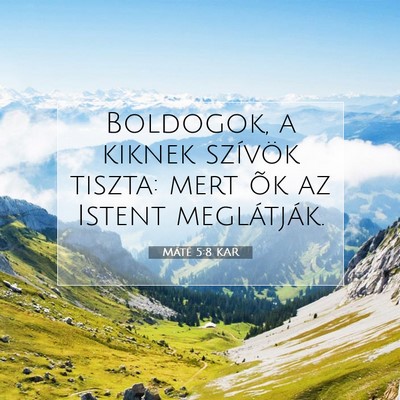 Picture 07 - Máté 5:8 KAR - Boldogok, a kiknek szívök tiszta: mert õk az - Bible Verse Picture