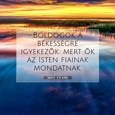Picture 07 - Máté 5:9 KAR - Boldogok a békességre igyekezõk: mert õk az - Bible Verse Picture