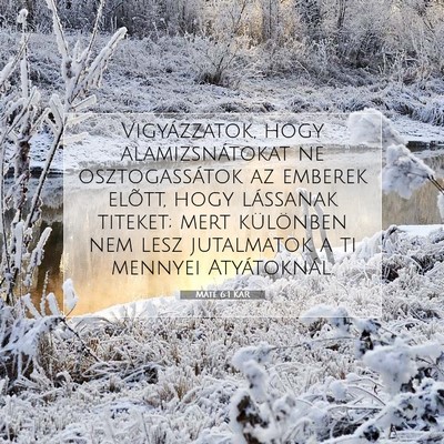Picture 07 - Máté 6:1 KAR - Vigyázzatok, hogy alamizsnátokat ne - Bible Verse Picture
