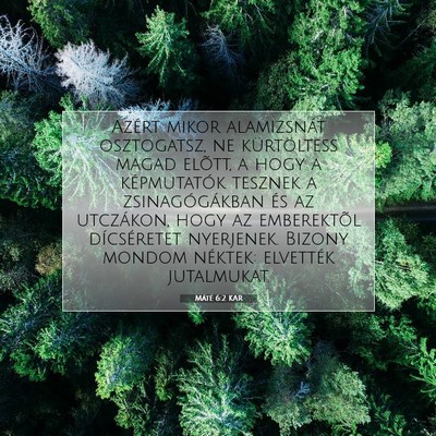 Picture 07 - Máté 6:2 KAR - Azért mikor alamizsnát osztogatsz, ne - Bible Verse Picture