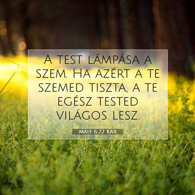 Picture 07 - Máté 6:22 KAR - A test lámpása a szem. Ha azért a te szemed - Bible Verse Picture