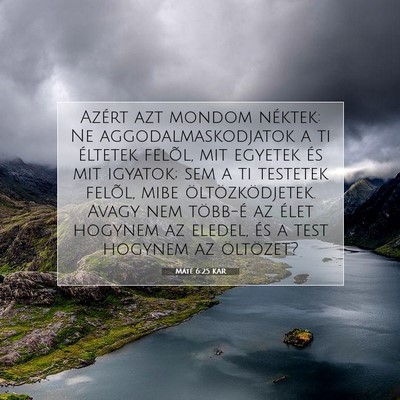 Picture 07 - Máté 6:25 KAR - Azért azt mondom néktek: Ne aggodalmaskodjatok - Bible Verse Picture