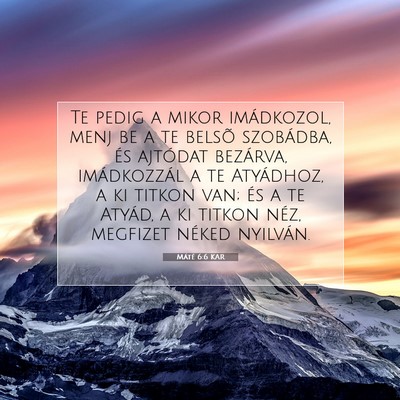 Picture 07 - Máté 6:6 KAR - Te pedig a mikor imádkozol, menj be a te belsõ - Bible Verse Picture