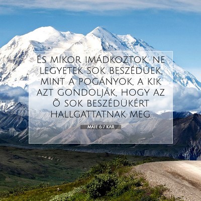 Picture 07 - Máté 6:7 KAR - És mikor imádkoztok, ne legyetek sok - Bible Verse Picture
