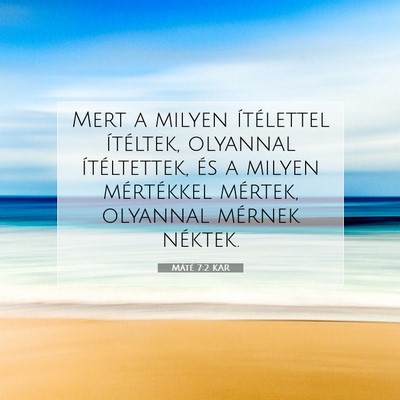 Picture 07 - Máté 7:2 KAR - Mert a milyen ítélettel ítéltek, olyannal - Bible Verse Picture