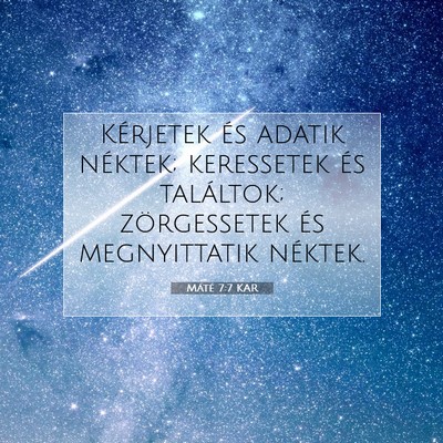 Picture 07 - Máté 7:7 KAR - Kérjetek és adatik néktek; keressetek és - Bible Verse Picture