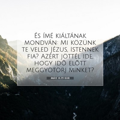 Picture 07 - Máté 8:29 KAR - És ímé kiáltának mondván: Mi közünk te - Bible Verse Picture