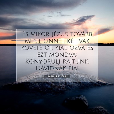 Picture 07 - Máté 9:27 KAR - És mikor Jézus tovább ment onnét, két vak - Bible Verse Picture
