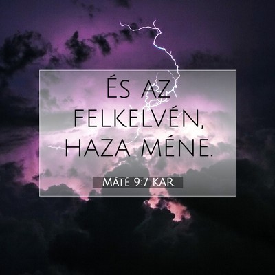 Picture 07 - Máté 9:7 KAR - És az felkelvén, haza - Bible Verse Picture