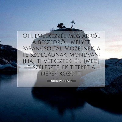 Picture 07 - Nehémiás 1:8 KAR - Oh, emlékezzél meg arról a beszédrõl, melyet - Bible Verse Picture