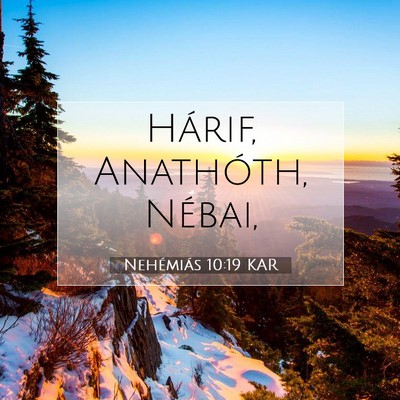 Picture 07 - Nehémiás 10:19 KAR - Hárif, Anathóth, - Bible Verse Picture