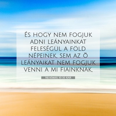 Picture 07 - Nehémiás 10:30 KAR - És hogy nem fogjuk adni leányainkat feleségül - Bible Verse Picture
