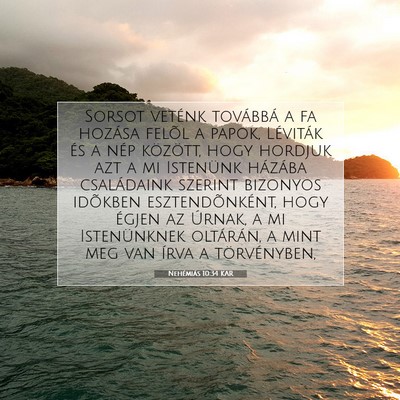 Picture 07 - Nehémiás 10:34 KAR - Sorsot veténk továbbá a fa hozása felõl a - Bible Verse Picture