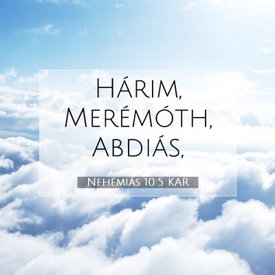 Picture 07 - Nehémiás 10:5 KAR - Hárim, Merémóth, - Bible Verse Picture
