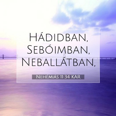 Picture 07 - Nehémiás 11:34 KAR - Hádidban, Sebóimban, - Bible Verse Picture
