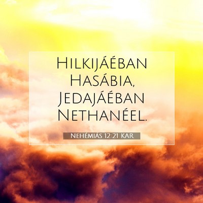 Picture 07 - Nehémiás 12:21 KAR - Hilkijáéban Hasábia, Jedajáéban - Bible Verse Picture
