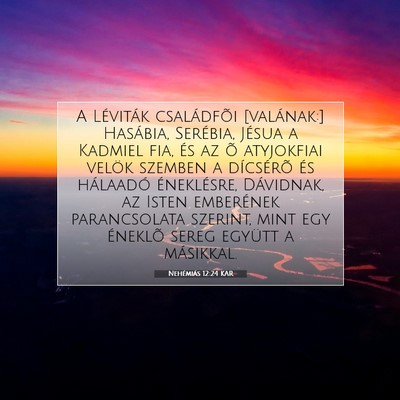 Picture 07 - Nehémiás 12:24 KAR - A Léviták családfõi [valának:] Hasábia, - Bible Verse Picture