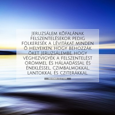 Picture 07 - Nehémiás 12:27 KAR - Jeruzsálem kõfalának felszentelésekor pedig - Bible Verse Picture