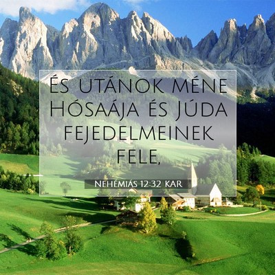 Picture 07 - Nehémiás 12:32 KAR - És utánok méne Hósaája és Júda - Bible Verse Picture