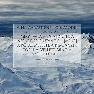 Picture 07 - Nehémiás 12:38 KAR - A hálaadást éneklõ második sereg pedig, mely - Bible Verse Picture