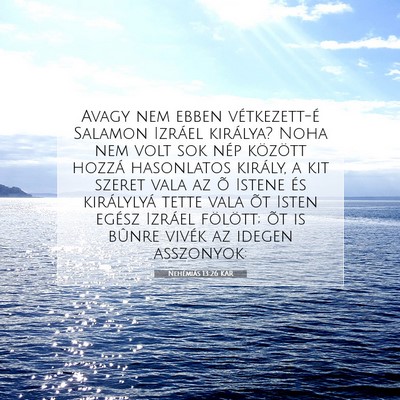 Picture 07 - Nehémiás 13:26 KAR - Avagy nem ebben vétkezett-é Salamon Izráel - Bible Verse Picture
