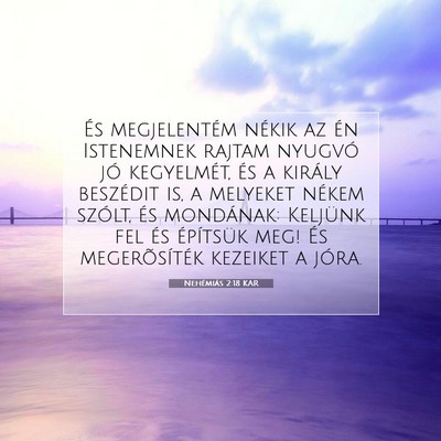 Picture 07 - Nehémiás 2:18 KAR - És megjelentém nékik az én Istenemnek rajtam - Bible Verse Picture
