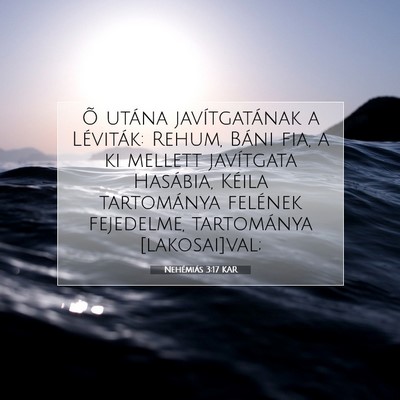 Picture 07 - Nehémiás 3:17 KAR - Õ utána javítgatának a Léviták: Rehum, - Bible Verse Picture