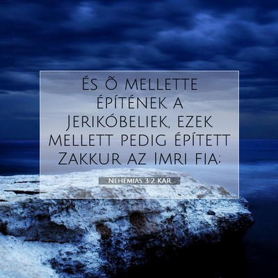 Picture 07 - Nehémiás 3:2 KAR - És õ mellette építének a Jerikóbeliek, ezek - Bible Verse Picture