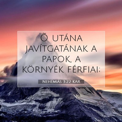 Picture 07 - Nehémiás 3:22 KAR - Õ utána javítgatának a papok, a környék - Bible Verse Picture