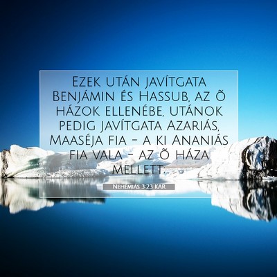 Picture 07 - Nehémiás 3:23 KAR - Ezek után javítgata Benjámin és Hassub, az õ - Bible Verse Picture