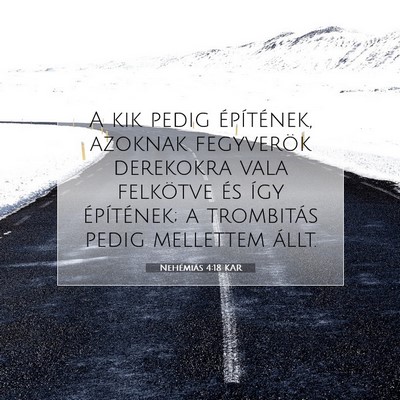 Picture 07 - Nehémiás 4:18 KAR - A kik pedig építének, azoknak fegyverök - Bible Verse Picture