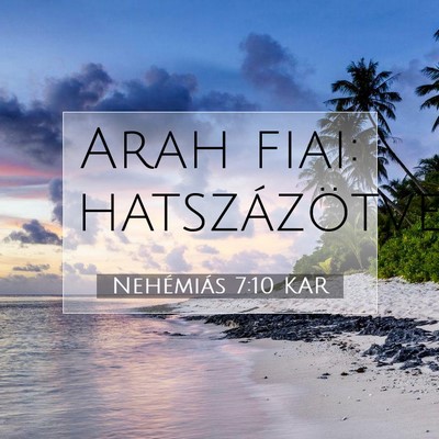 Picture 07 - Nehémiás 7:10 KAR - Arah fiai: - Bible Verse Picture