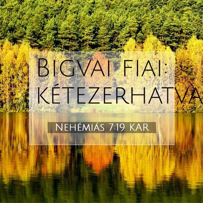 Picture 07 - Nehémiás 7:19 KAR - Bigvai fiai: - Bible Verse Picture