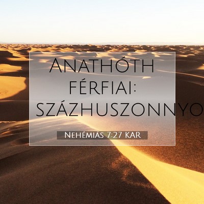 Picture 07 - Nehémiás 7:27 KAR - Anathóth férfiai: - Bible Verse Picture