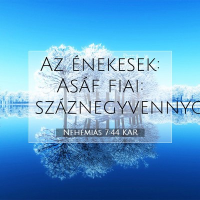 Picture 07 - Nehémiás 7:44 KAR - Az énekesek: Asáf fiai: - Bible Verse Picture