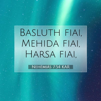 Picture 07 - Nehémiás 7:54 KAR - Basluth fiai, Mehida fiai, Harsa - Bible Verse Picture