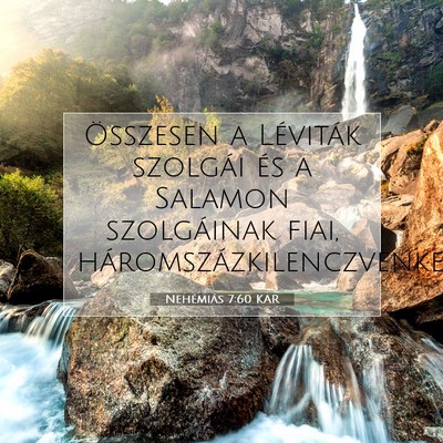Picture 07 - Nehémiás 7:60 KAR - Összesen a Léviták szolgái és a Salamon - Bible Verse Picture