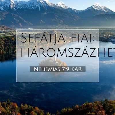 Picture 07 - Nehémiás 7:9 KAR - Sefátja fiai: - Bible Verse Picture