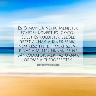 Picture 07 - Nehémiás 8:10 KAR - És õ mondá nékik: Menjetek, egyetek kövért - Bible Verse Picture