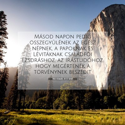 Picture 07 - Nehémiás 8:13 KAR - Másod napon pedig összegyûlének az egész - Bible Verse Picture