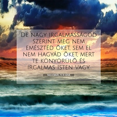 Picture 07 - Nehémiás 9:31 KAR - De nagy irgalmasságod szerint meg nem emésztéd - Bible Verse Picture