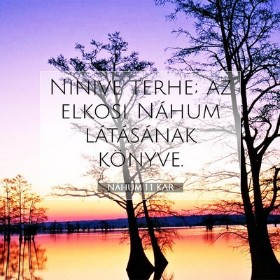Picture 07 - Náhum 1:1 KAR - Ninive terhe; az elkosi Náhum látásának - Bible Verse Picture