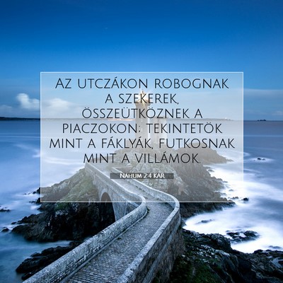 Picture 07 - Náhum 2:4 KAR - Az utczákon robognak a szekerek, - Bible Verse Picture
