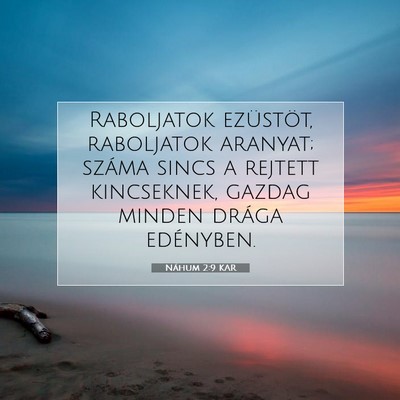 Picture 07 - Náhum 2:9 KAR - Raboljatok ezüstöt, raboljatok aranyat; száma - Bible Verse Picture