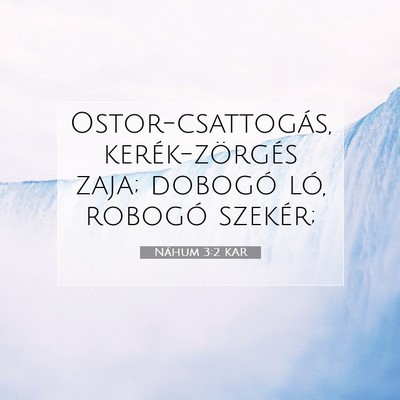 Picture 07 - Náhum 3:2 KAR - Ostor-csattogás, kerék-zörgés zaja; dobogó - Bible Verse Picture