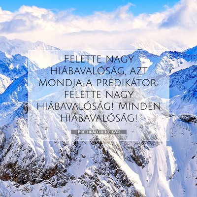 Picture 07 - Prédikátor 1:2 KAR - Felette nagy hiábavalóság, azt mondja a - Bible Verse Picture