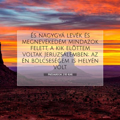 Picture 07 - Prédikátor 2:10 KAR - És nagygyá levék és megnevekedém mindazok - Bible Verse Picture
