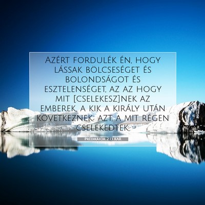 Picture 07 - Prédikátor 2:13 KAR - Azért fordulék én, hogy lássak bölcseséget - Bible Verse Picture
